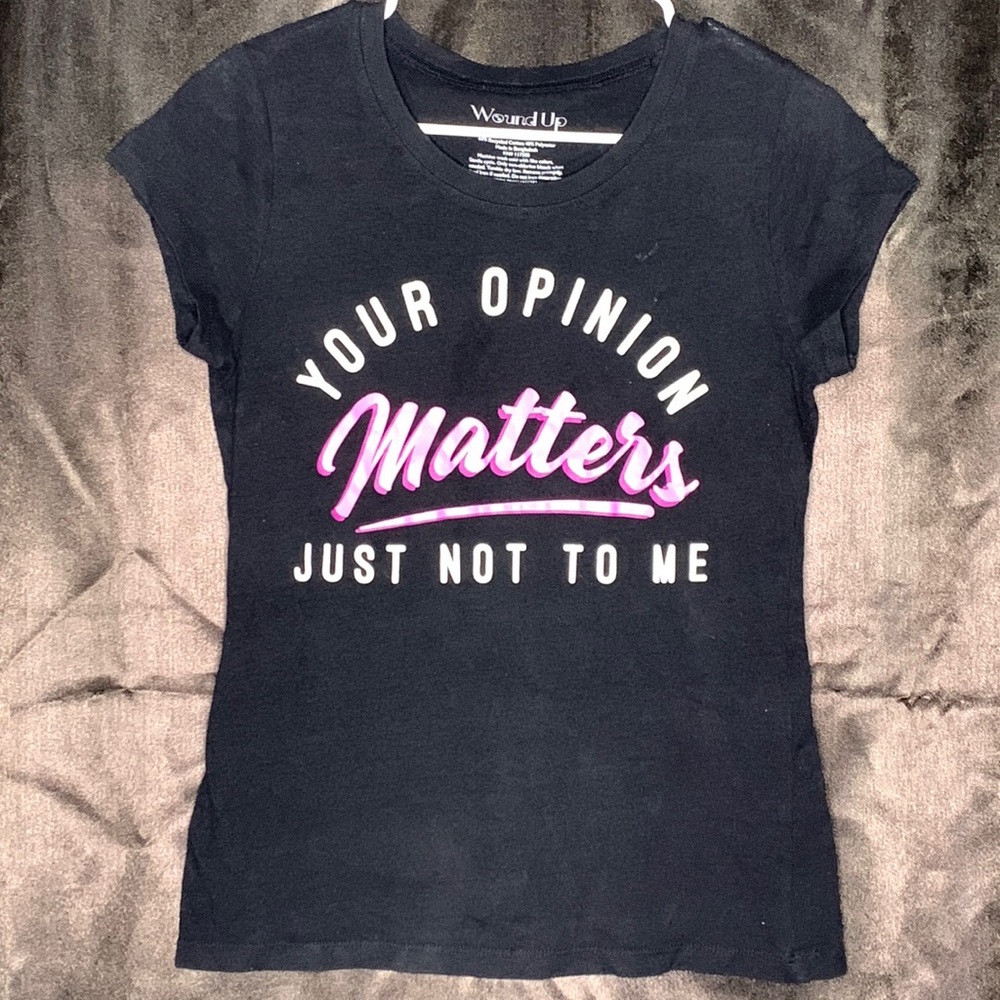 You’re opinion doesn’t matter 🤷🏻‍♀️ Wound Up size large (11/13) T-Shirt